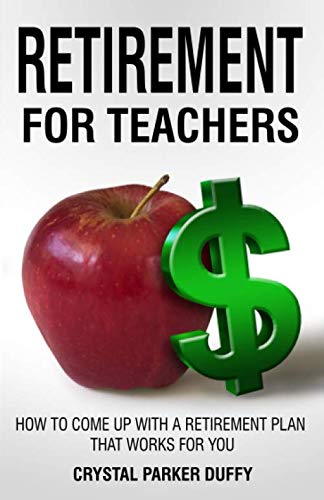 Retirement for Teachers: How to Come Up with a Retirement Plan That Works for You - 5914
