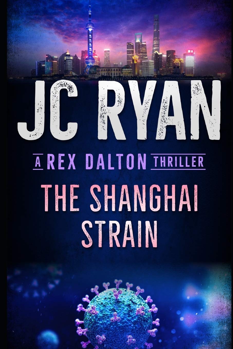 The Shanghai Strain: A Rex Dalton Thriller