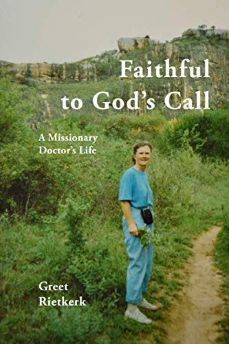 Faithful to God's Call: A Missionary Doctor's Life