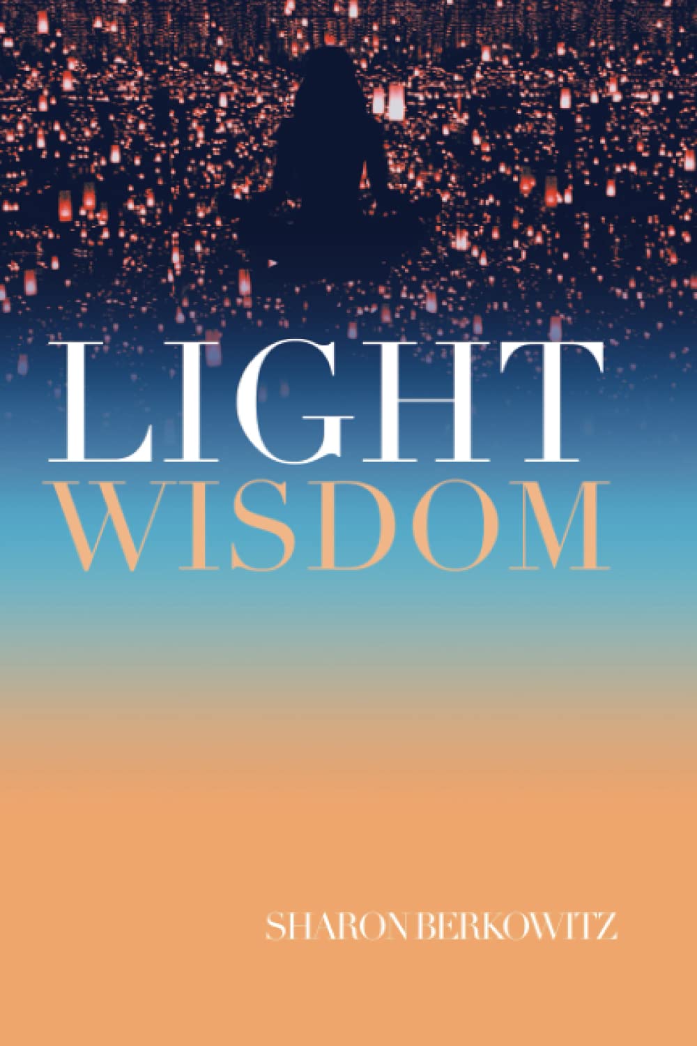 Light Wisdom: Awakening to Your True Self