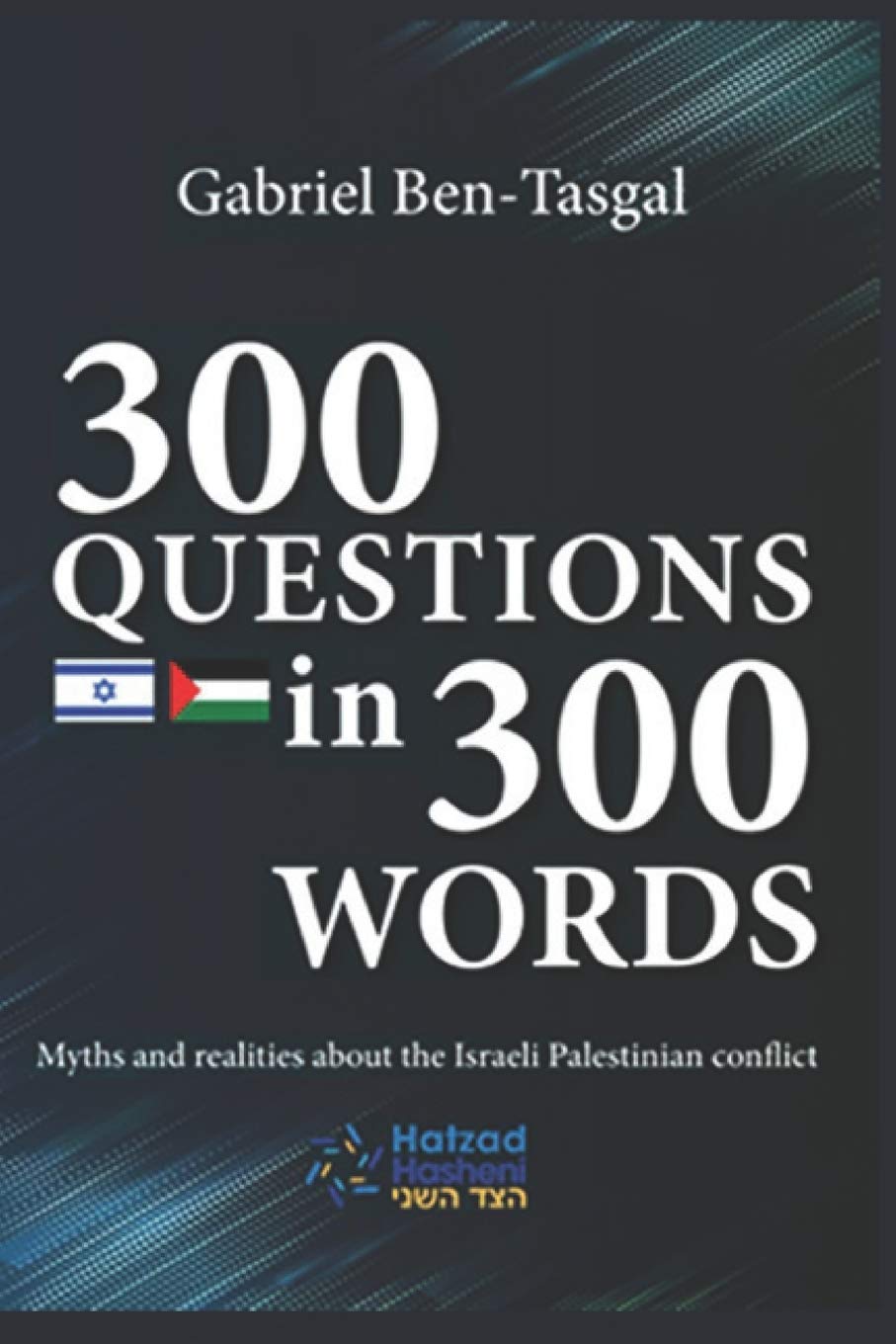 300 Questions in 300 Words: Myths and Realities about the Israeli-Palestinian Conflict - 7592