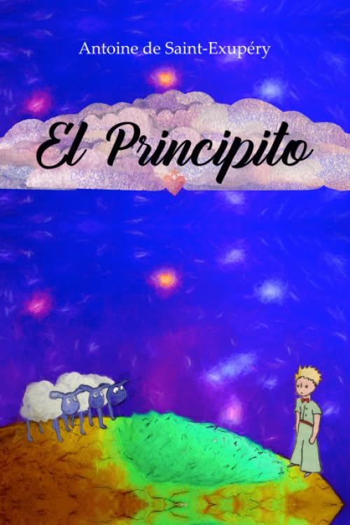 El Principito (Spanish Version): El libro mas famoso de Antoine de Saint-Exupéry en Español (Spanish Edition) - 4742