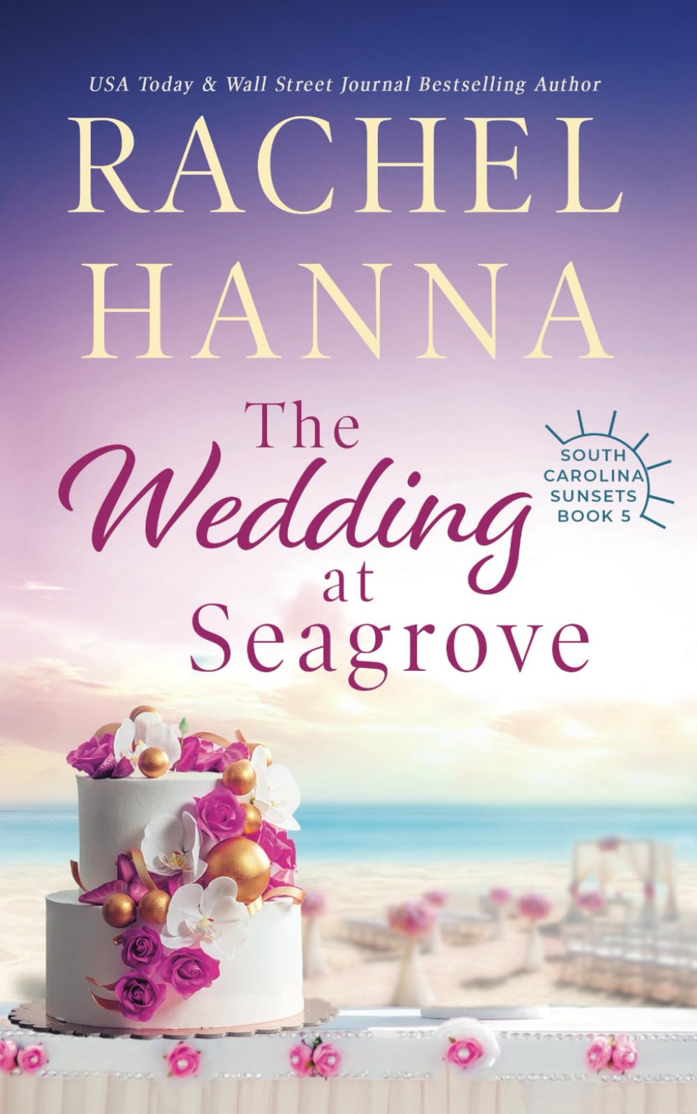 The Wedding At Seagrove (South Carolina Sunsets)