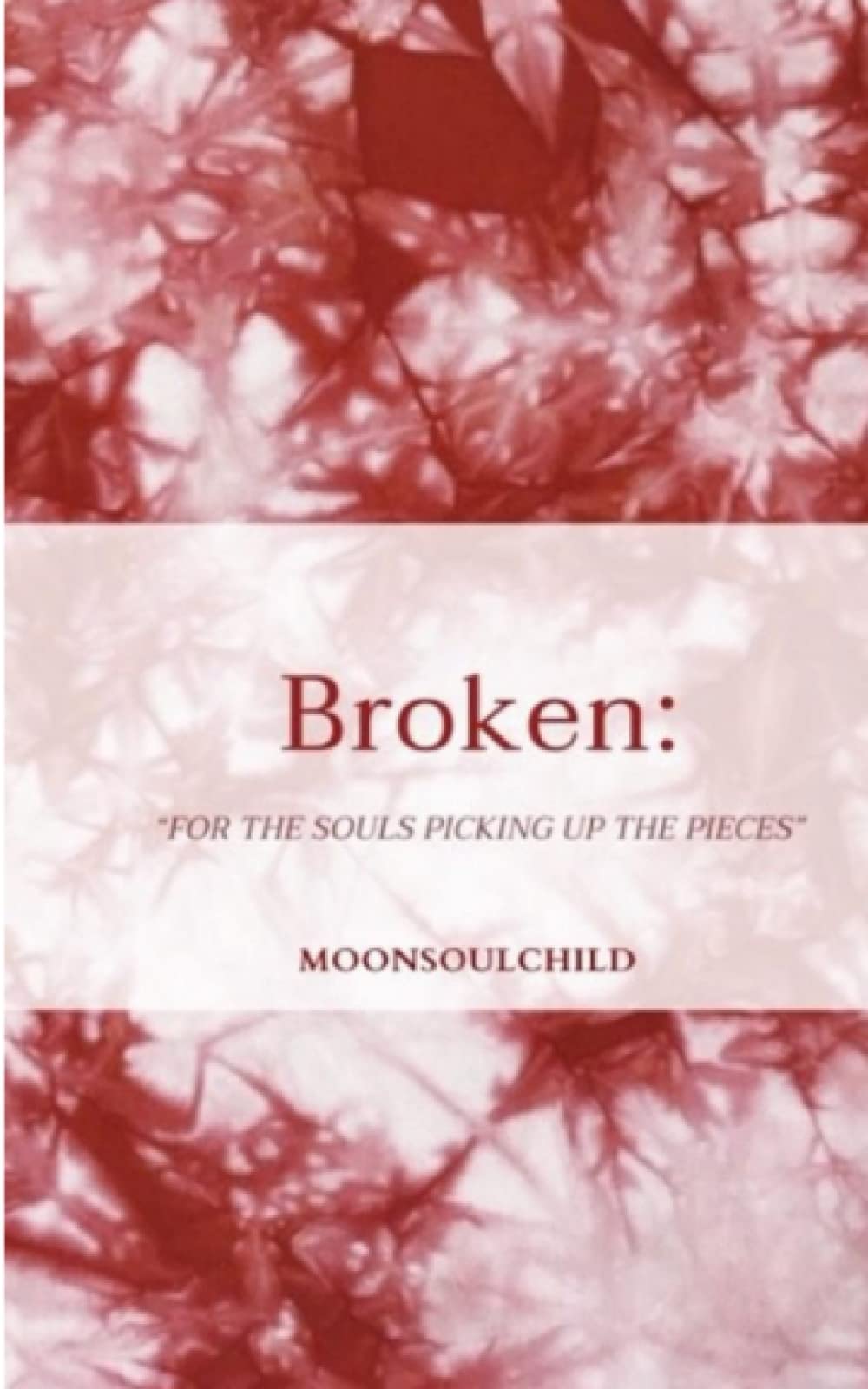 Broken: For the Ones Picking Up the Pieces (The Feelings and Healing Collection) - 8488