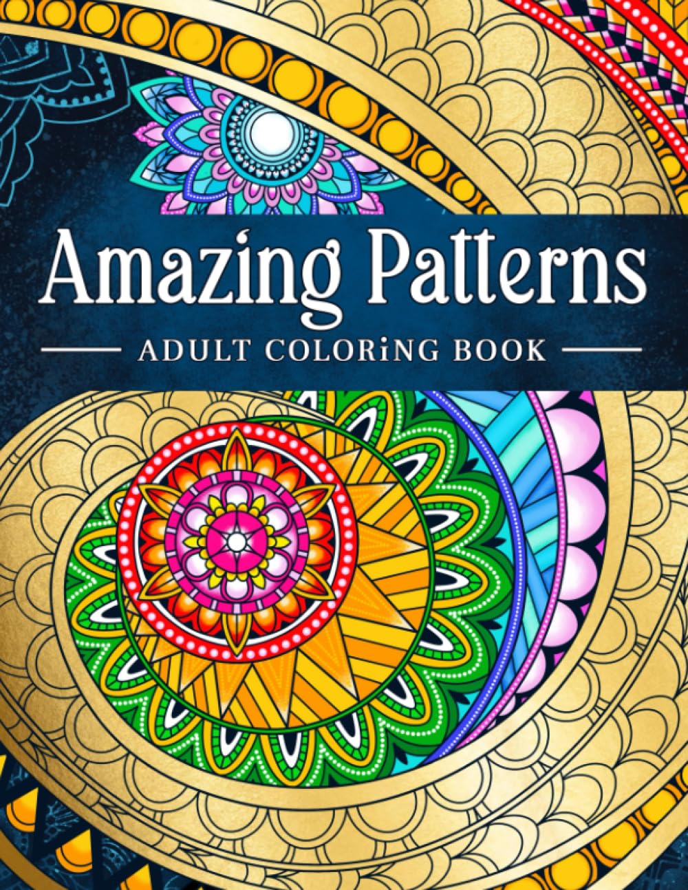 Amazing Patterns: Adult Coloring Book, Stress Relieving Mandala Style Patterns - 5465