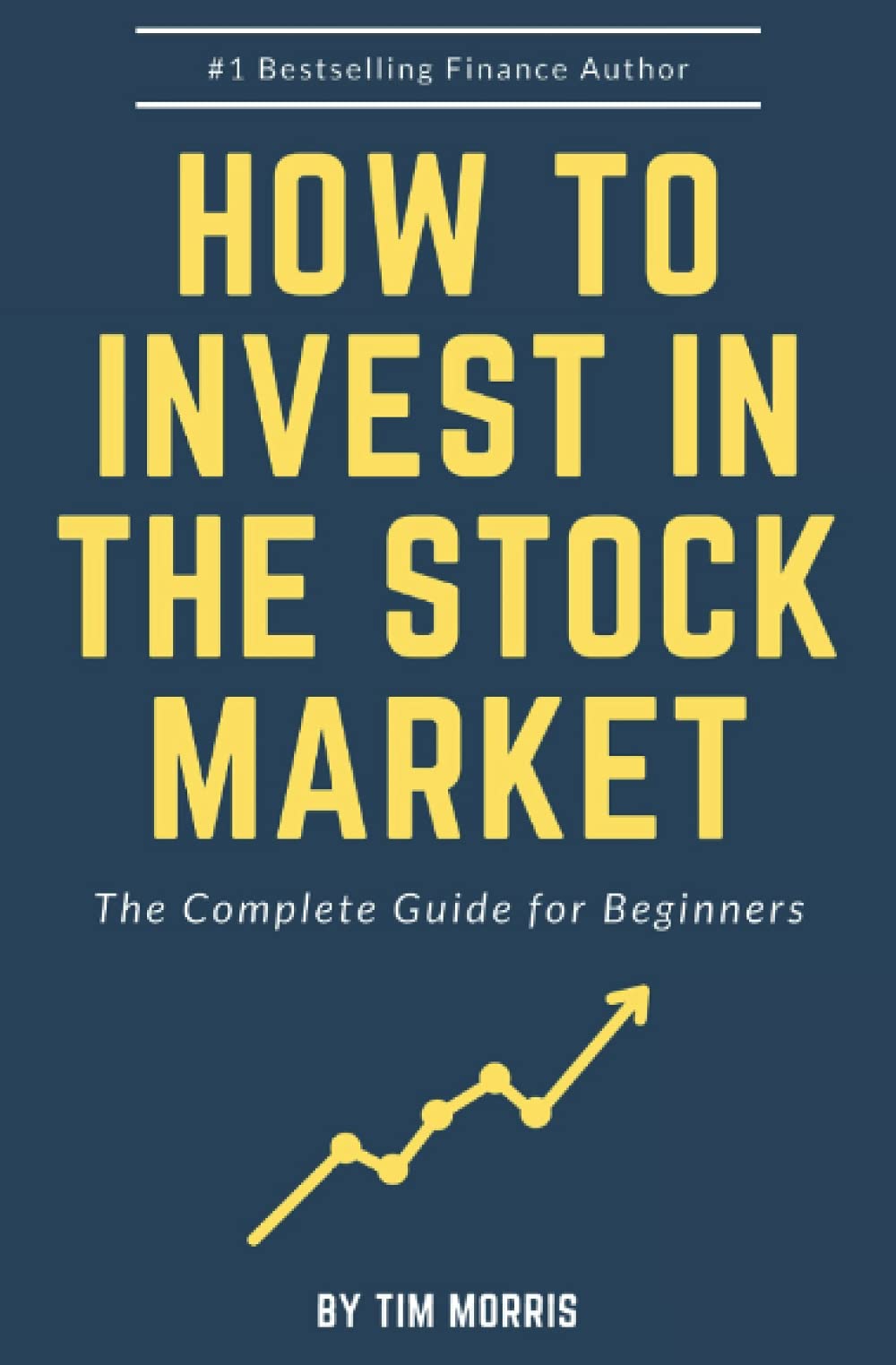 How to Invest in the Stock Market: The Complete Guide for Beginners (Books on Investing in Stocks)