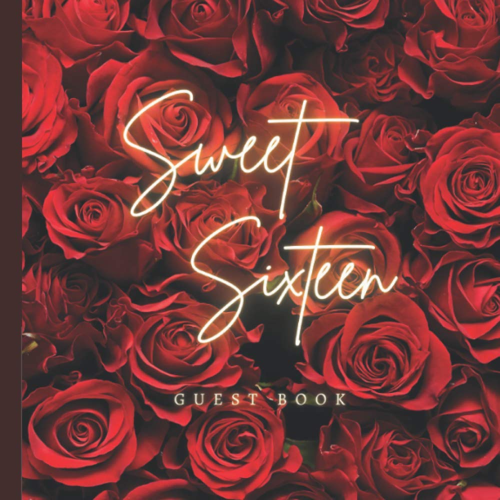Sweet Sixteen Guest Book: Floral Design Sweet 16 Gifts for Girls | Sweet 16 Birthday Party Decorations with Stylish Romantic Red Roses for Red and ... | Paperback Guest Book (Premium Cream Paper)