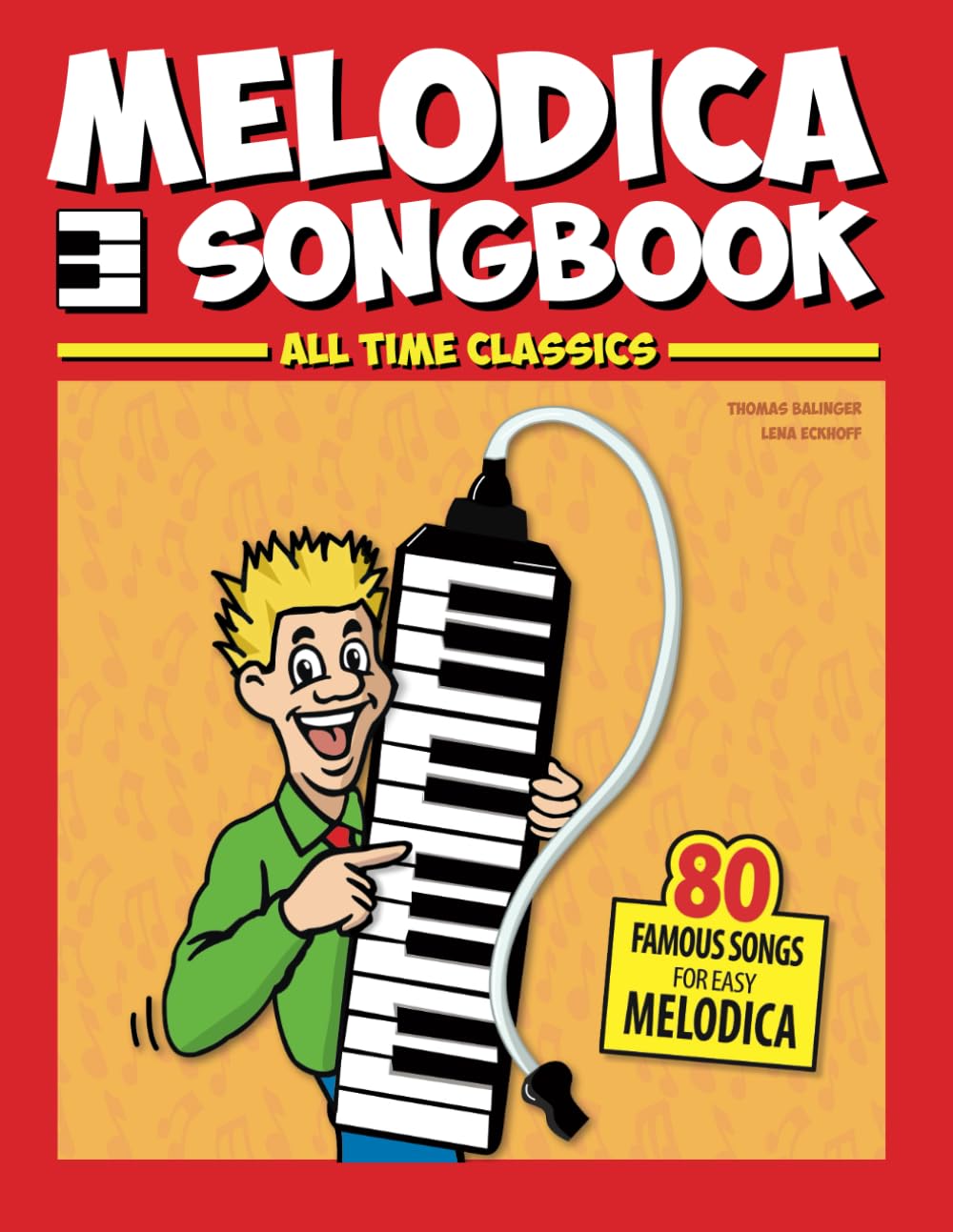 Melodica Songbook: All Time Classics, 80 Famous Songs for easy Melodica
