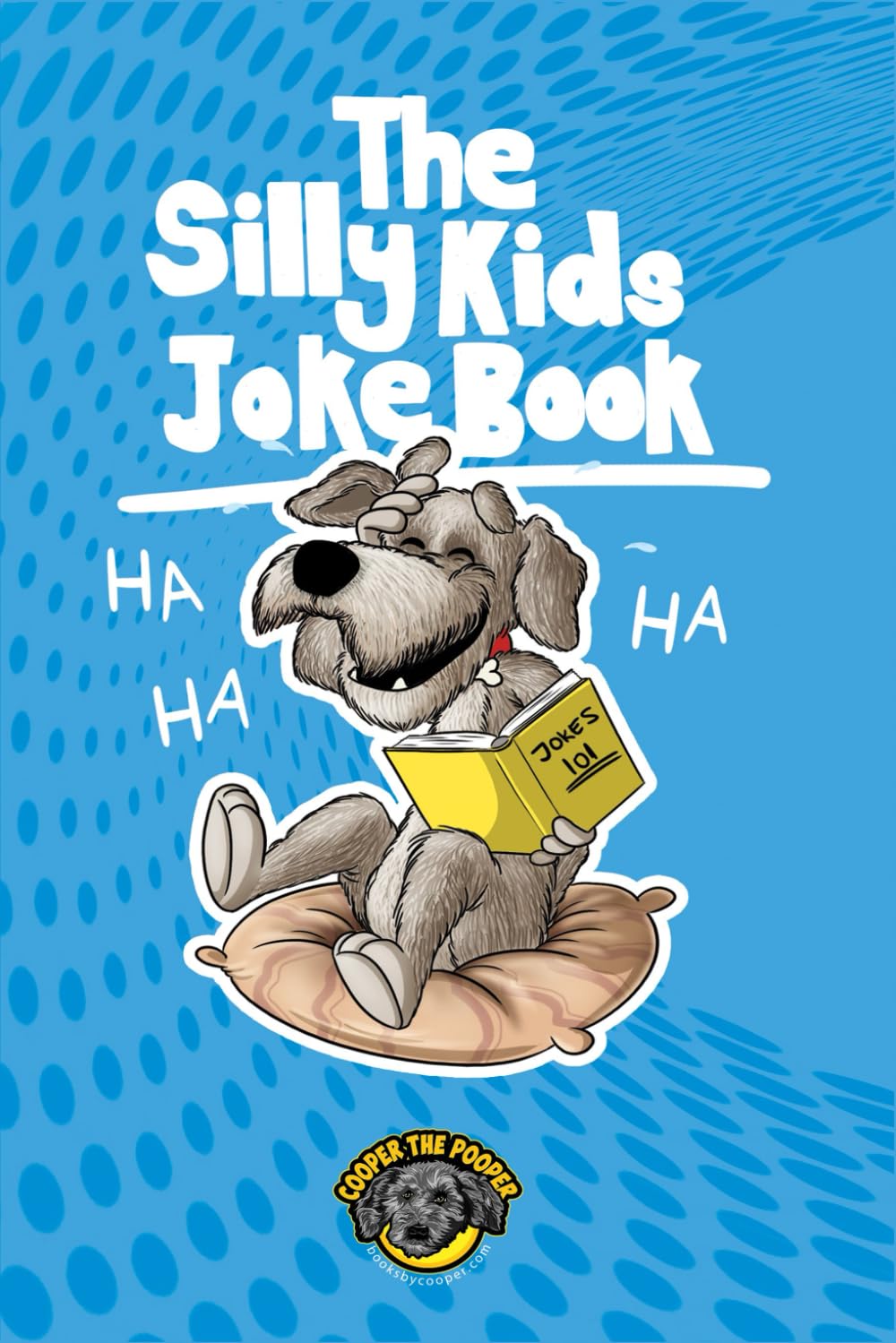 The Silly Kids Joke Book: 500+ Hilarious Jokes That Will Make You Laugh Out Loud! (Books for Smart Kids)