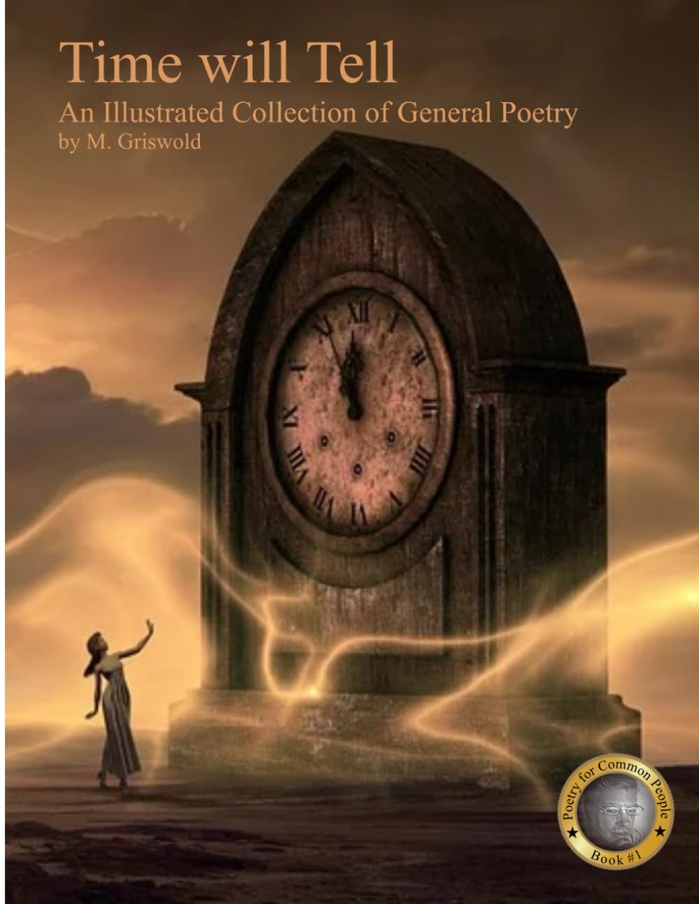 Time Will Tell: An illustrated collection of general poetry (Adult illustrated poetry for common people)