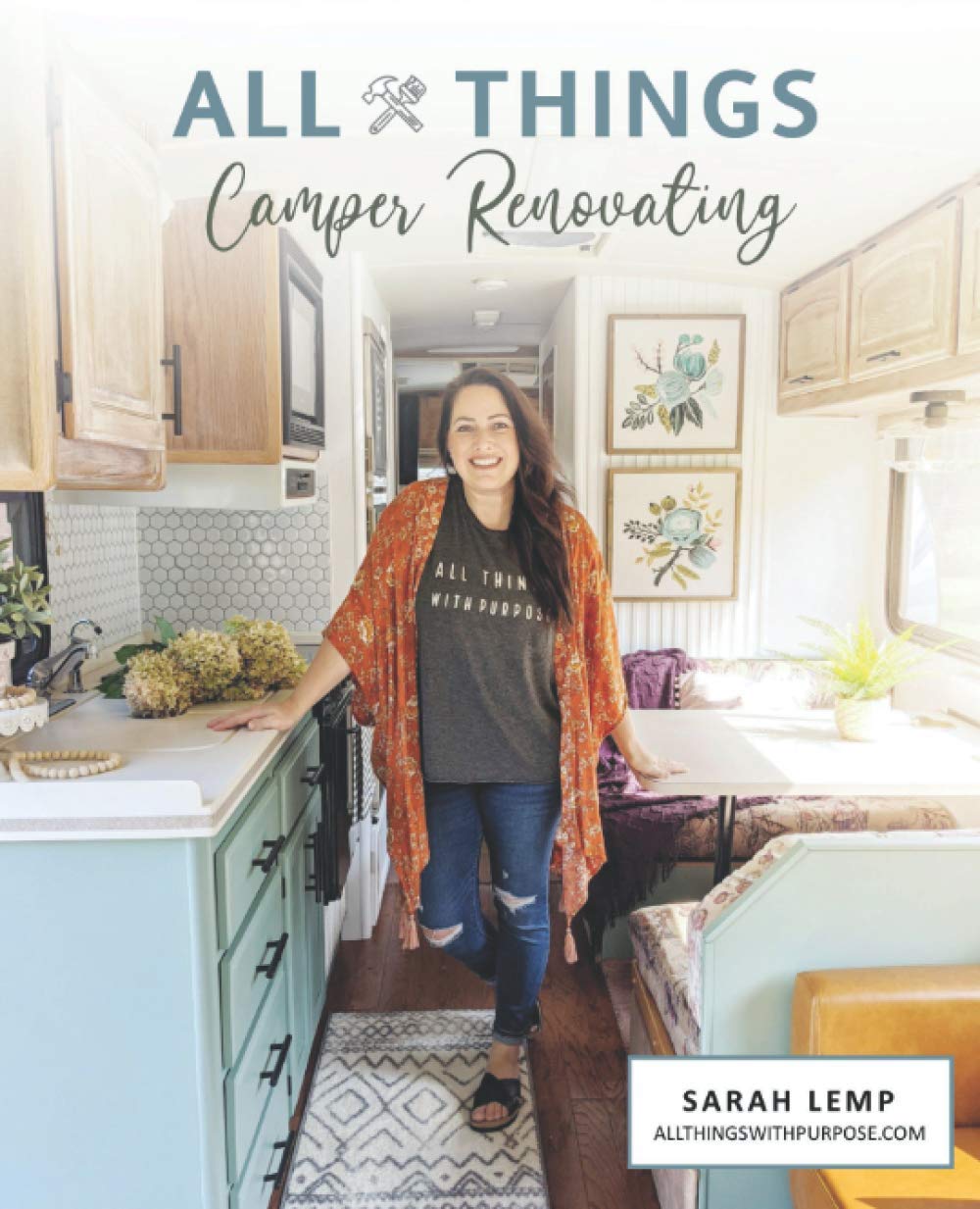 All Things Camper Renovating: How to DIY your way through an RV renovation and transform an ugly camper into a stylish home on wheels - 8216