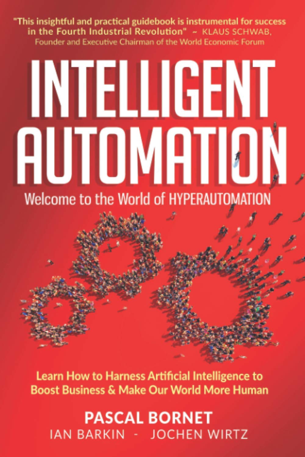 INTELLIGENT AUTOMATION: Learn how to harness Artificial Intelligence to boost business & make our world more human - 8363