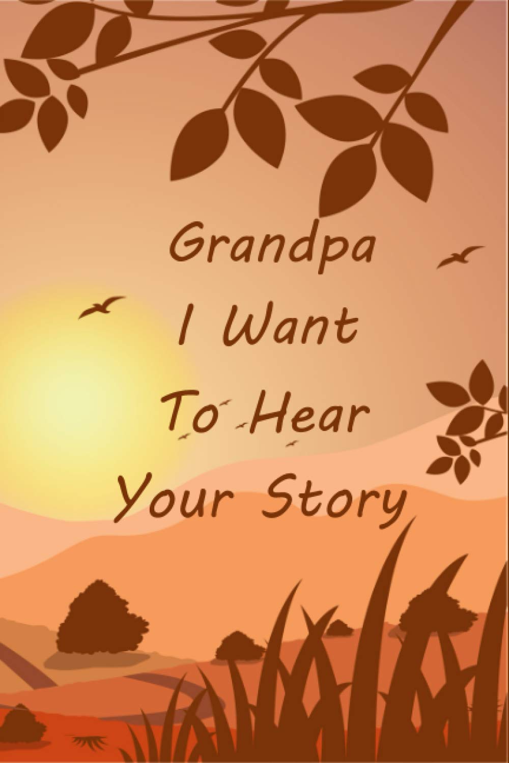 Grandpa I Want To Hear Your Story: 150+ Guided Questions Journal For capturing Grandpa's amazing Memories - 2203