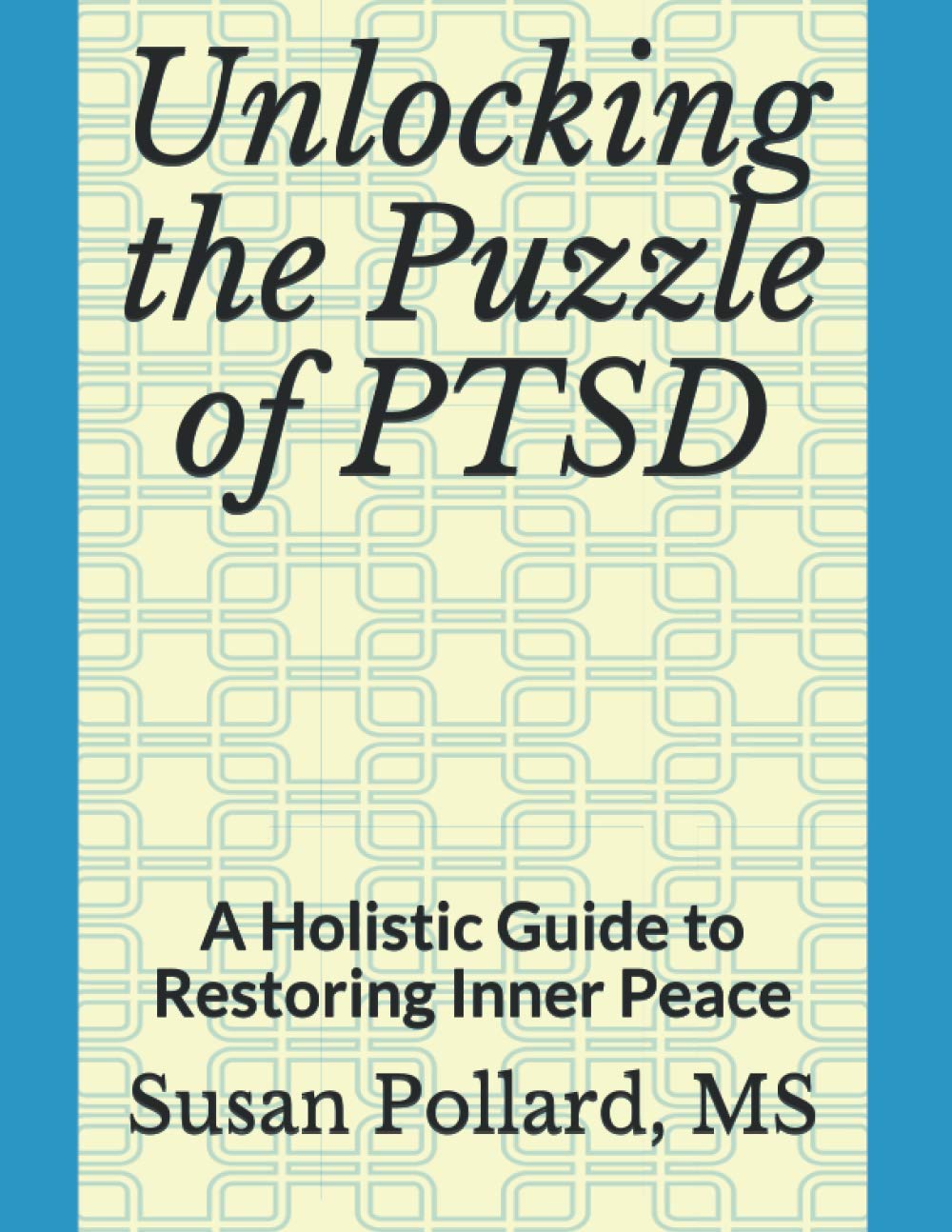 Unlocking the Puzzle of PTSD: A Holistic Guide to Restoring Inner Peace