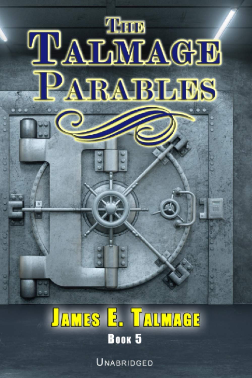 THE TALMAGE PARABLES - UNABRIDGED (James E. Talmage Collection) - 2046