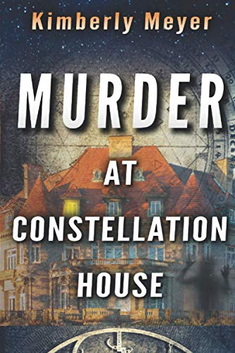 Murder at Constellation House: A Cozy Supernatural Mystery with a Delicious Twist (suspense, shocking secrets, and gorgeous mansions)