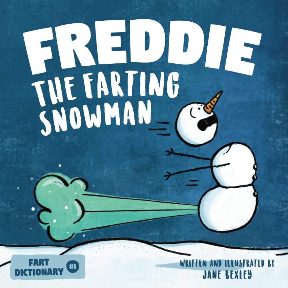 Freddie The Farting Snowman: A Funny Read Aloud Picture Book For Kids And Adults About Snowmen Farts and Toots (Fart Dictionaries and Toot Along Stories) - 6848
