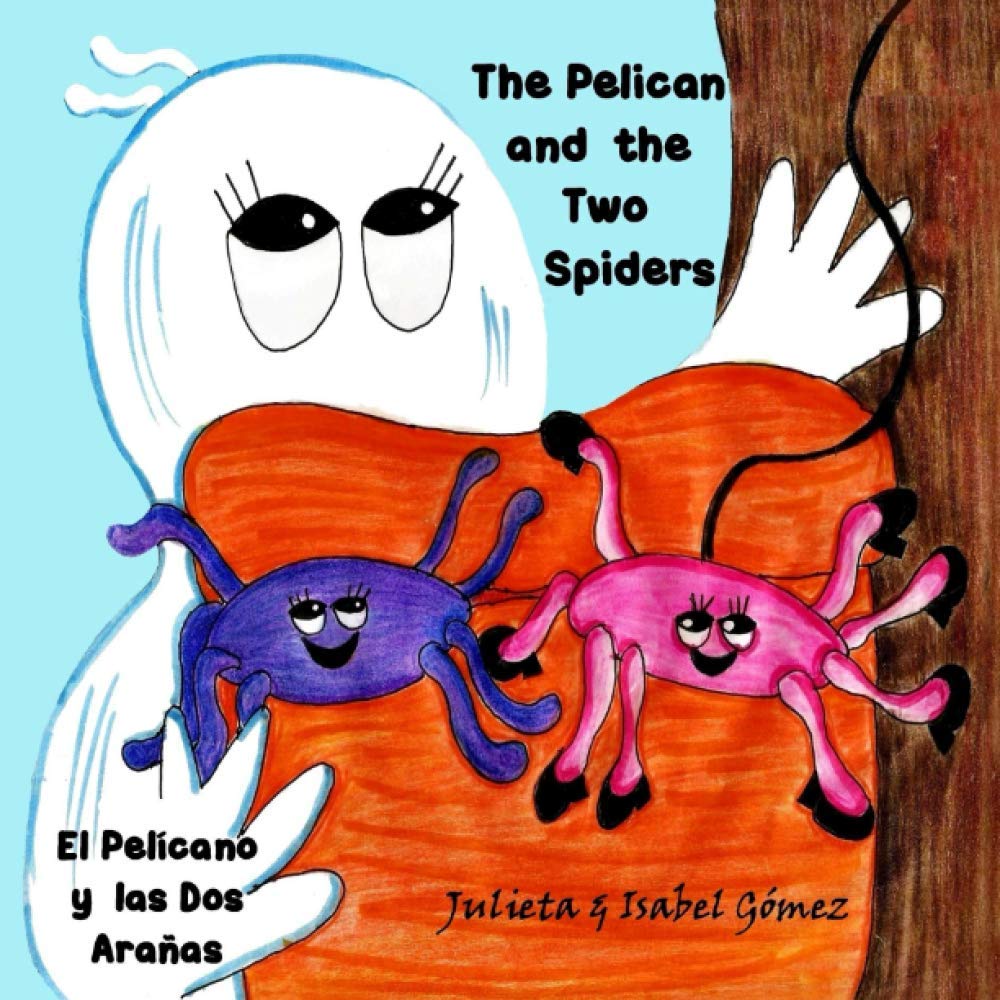 The Pelican and the Two Spiders: El Pelícano y las Dos Arañas