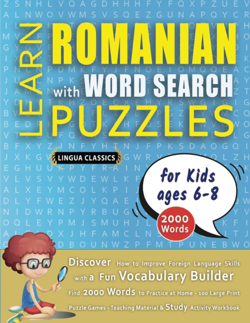 LEARN ROMANIAN WITH WORD SEARCH PUZZLES FOR KIDS 6 - 8 - Discover How to Improve Foreign Language Skills with a Fun Vocabulary Builder. Find 2000 ... - Teaching Material, Study Activity Workbook