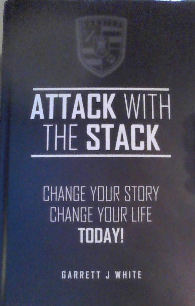 Attack With The Stack - Change Your Story, Change Your Life Today!