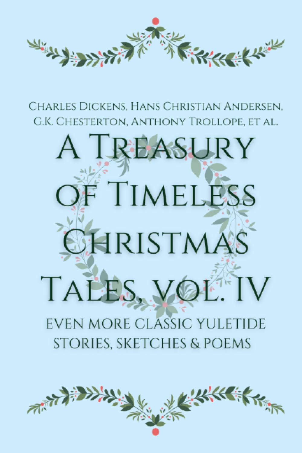 A Treasury of Timeless Christmas Tales, Vol. IV: Even More Classic Yuletide Stories, Sketches and Poems - 1738
