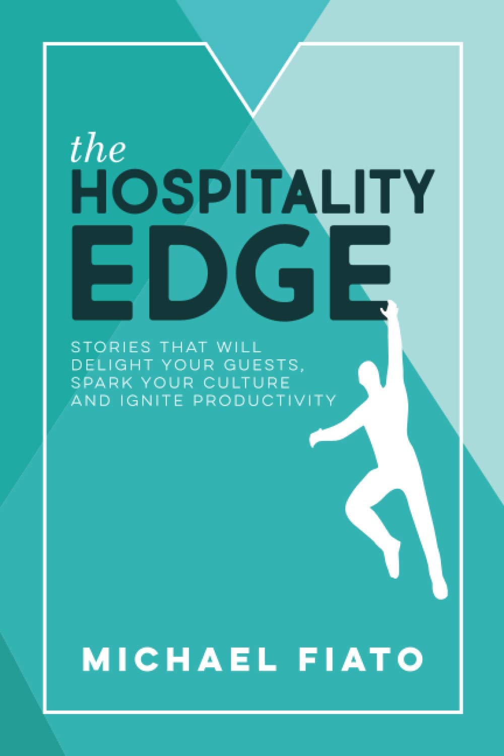 The Hospitality Edge: Stories to Delight your Guests, Spark your Culture and Ignite Productivity