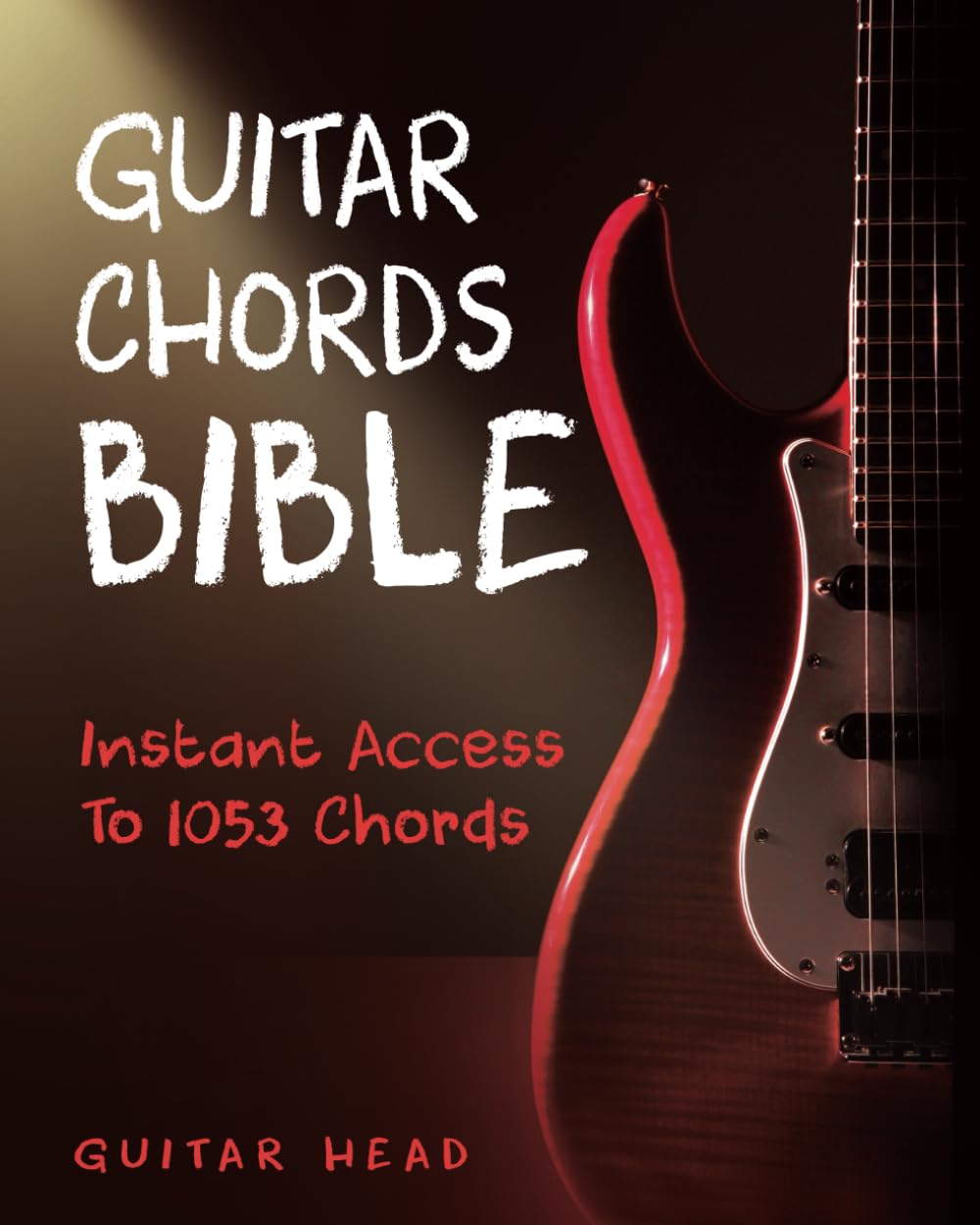 Guitar Chords Bible: Instant Access To 1053 Chords with Chord Functions And Progressions (Guitar Chord Mastery) - 4439