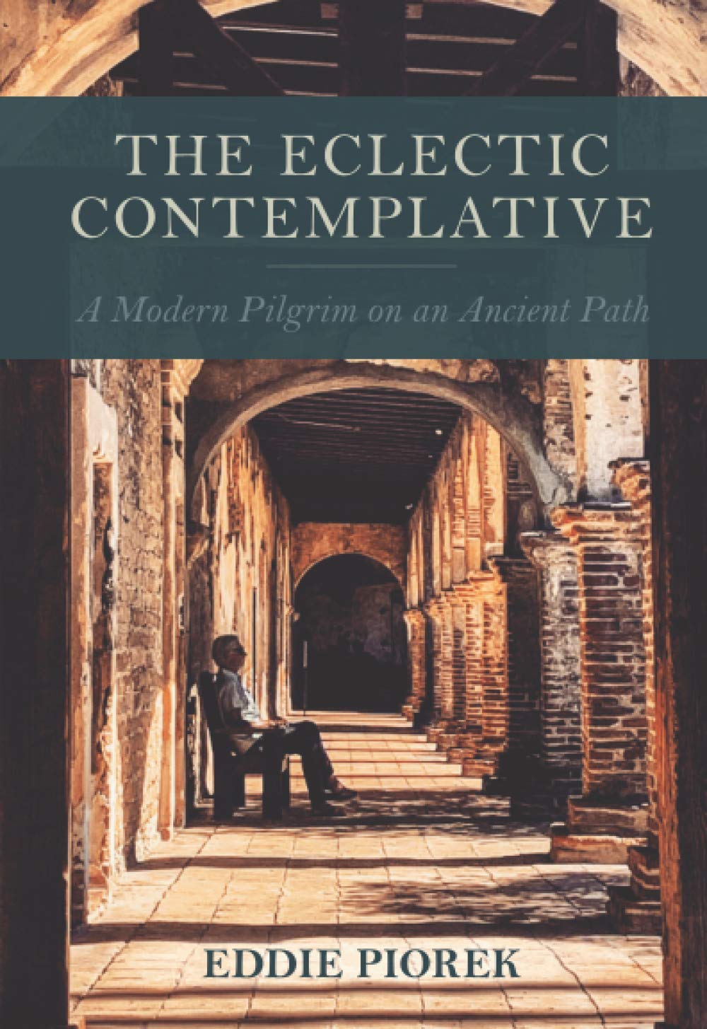 The Eclectic Contemplative: A Modern Pilgrim on an Ancient Path - 751