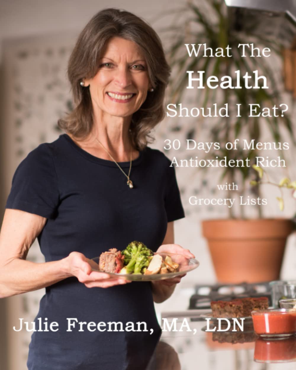What The Health Should I Eat: 30 Days of Menus Antioxident Rich - 7891