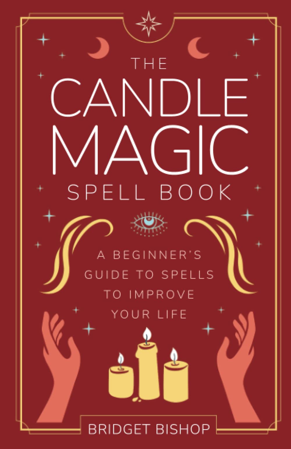The Candle Magic Spell Book: A Beginner's Guide to Spells to Improve Your Life (Spell Books for Beginners) - 1498