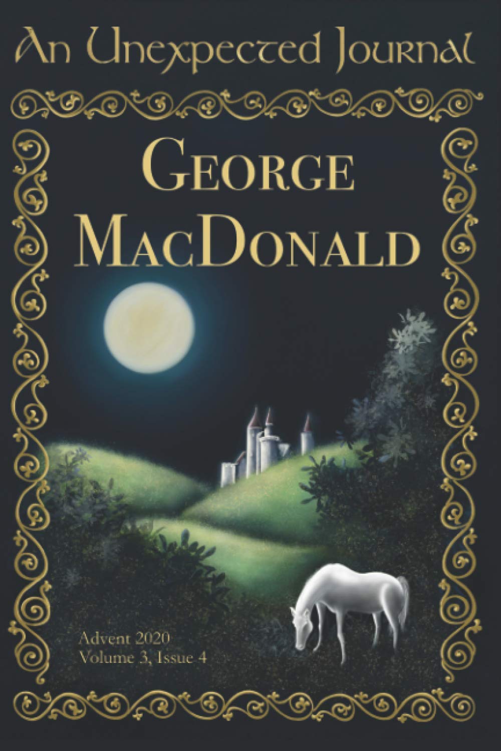 An Unexpected Journal: George MacDonald: Celebrating the Work of a Classic Christian Fantasy Author (Volume 3)