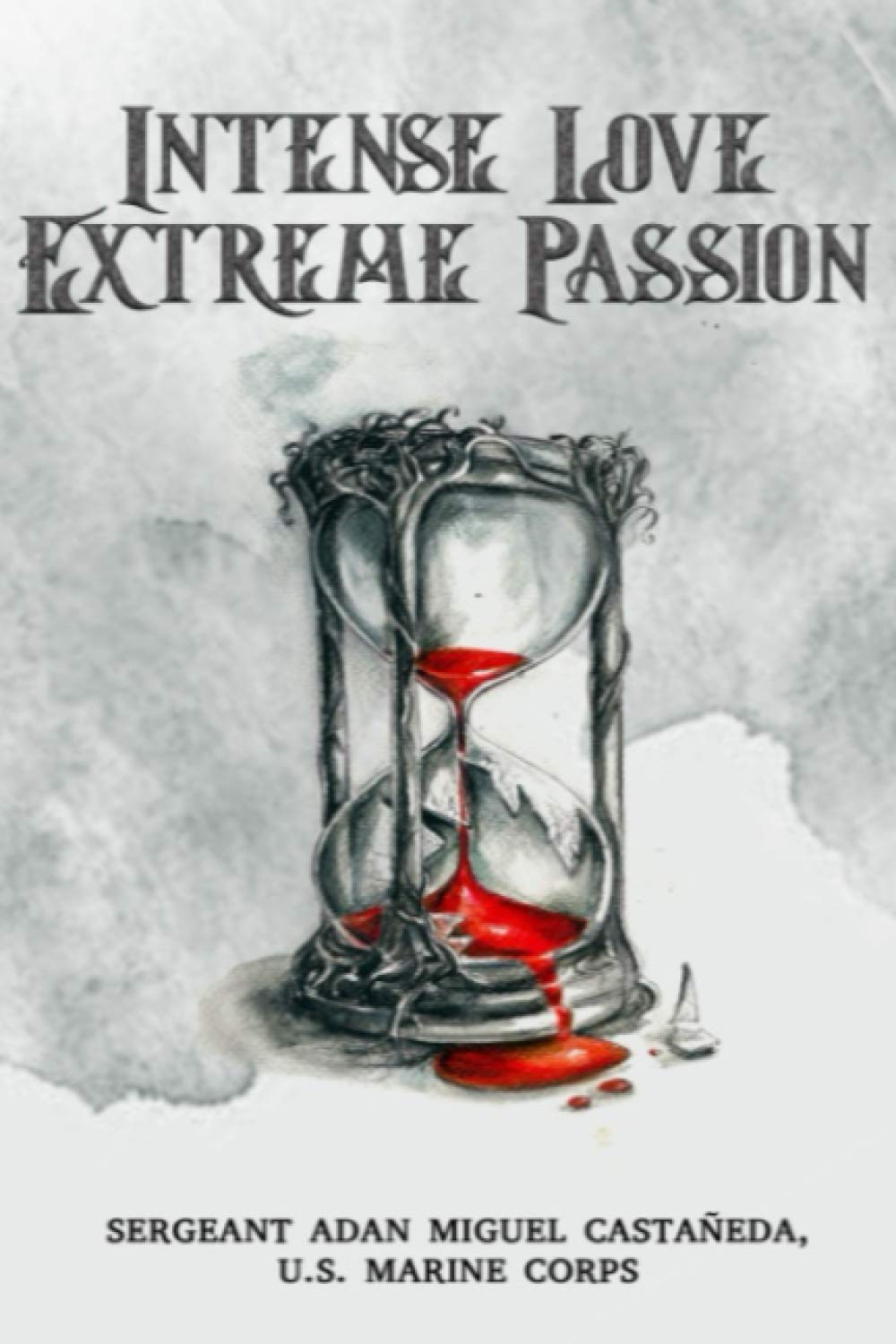 Intense Love Extreme Passion: A guide to life