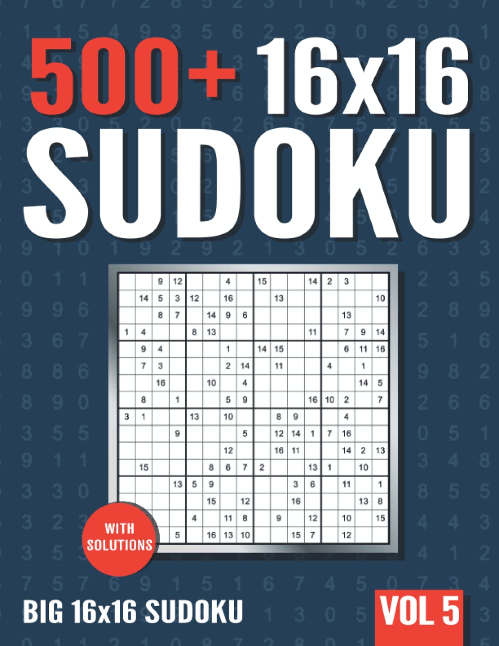 16 x 16 Sudoku: 500+ Normal to Hard 16 x 16 Sudoku Puzzles with Solutions - Vol. 5 - 4526