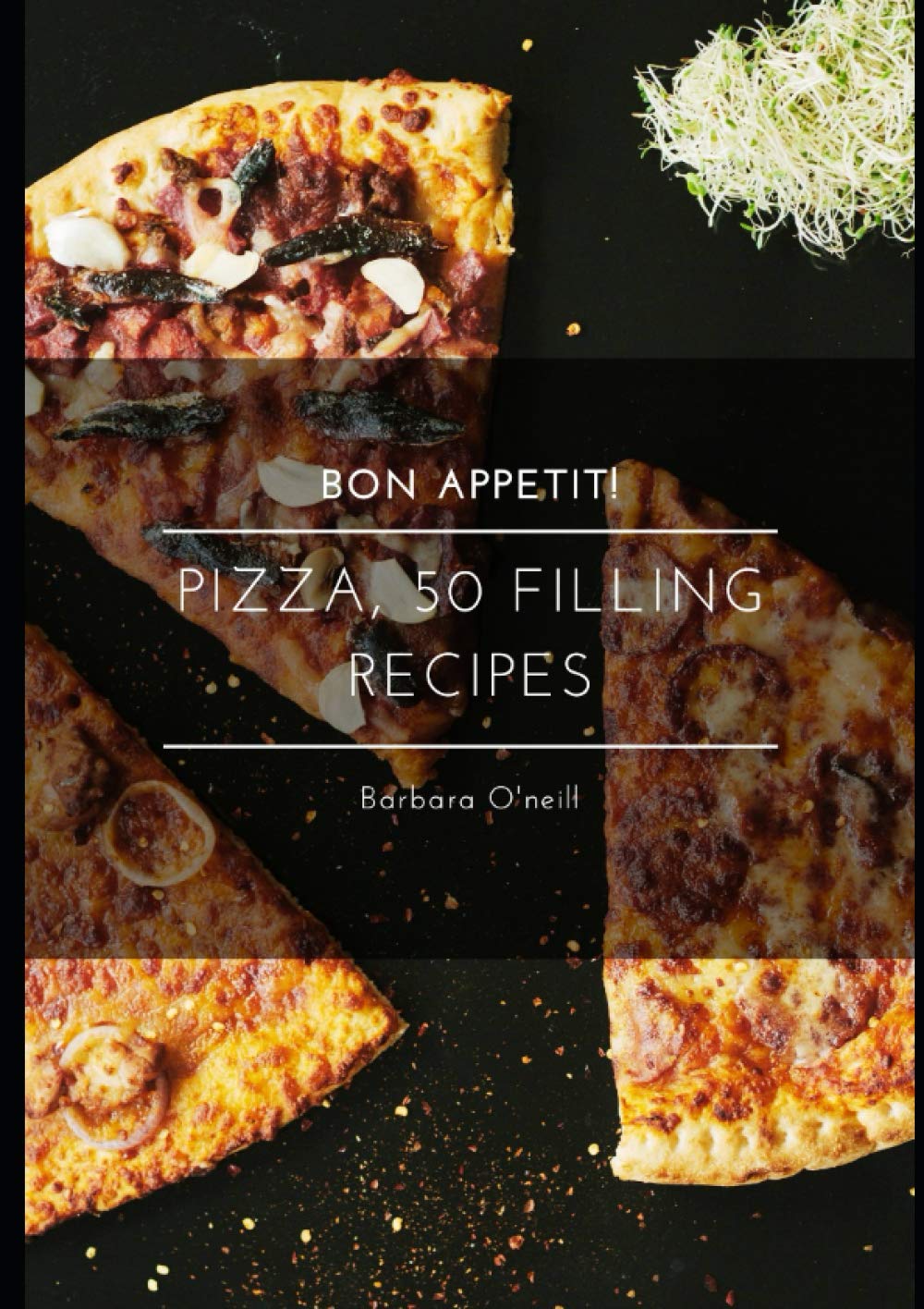 Bon Appetit! Pizza, 50 Filling Recipes - 6464