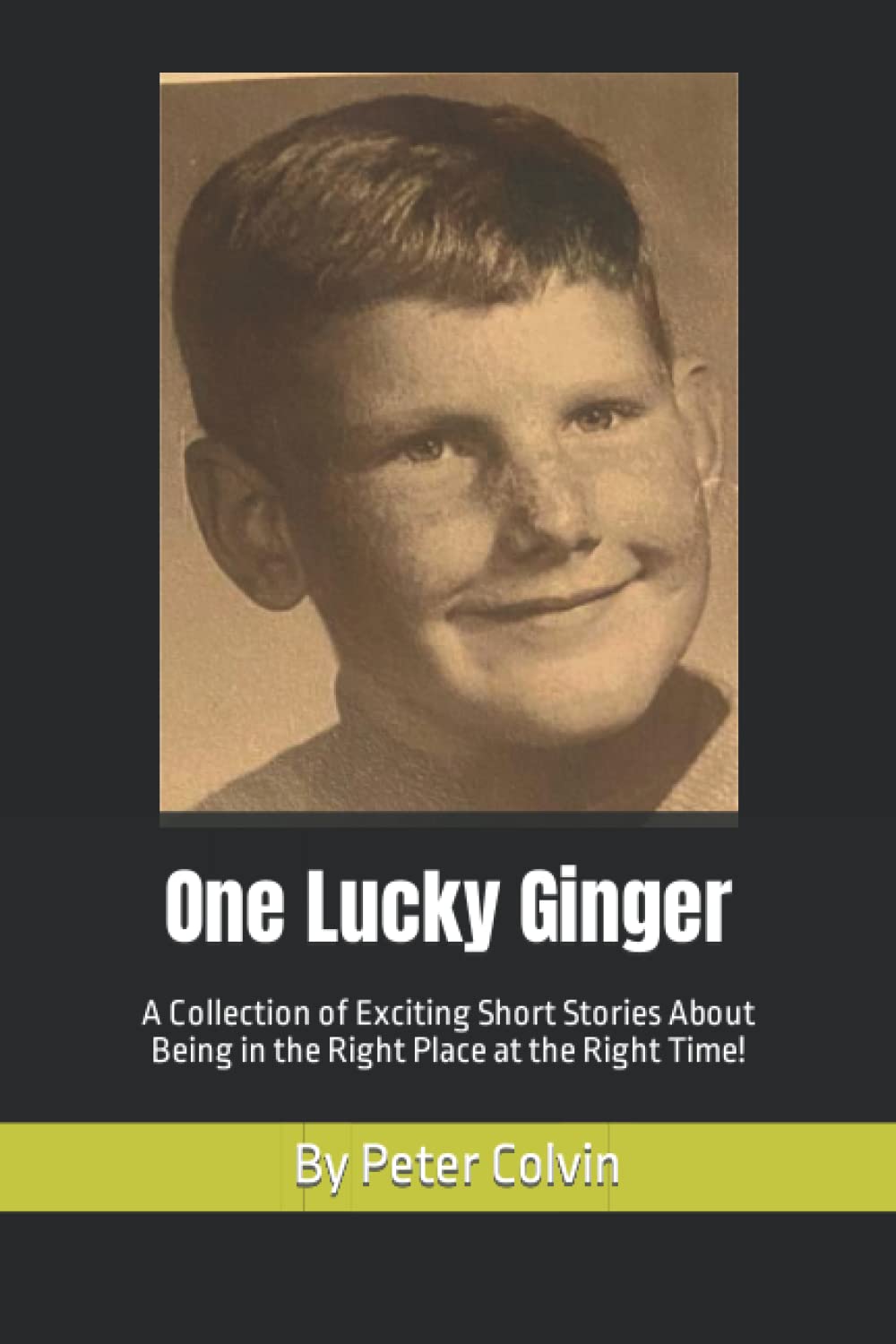 One Lucky Ginger: Eighteen Short Stories About Being in the Right Place at the Right Time - 780