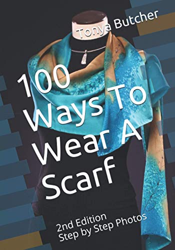 100 Ways To Wear A Scarf: 2nd Edition with Step by Step Photos - 8689