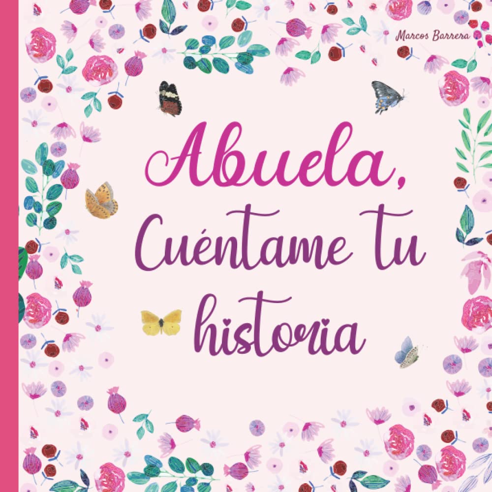 Abuela, cuéntame tu historia: 120 preguntas para averiguar la historia de tu abuela | Gran formato | Un libro para completar sobre la vida de tu abuela | abuela hablame de ti (Spanish Edition) - 8799