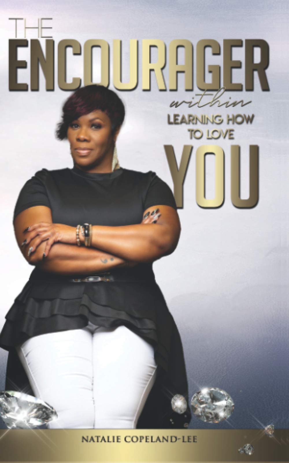 The Encourager Within: Learning How to Love You