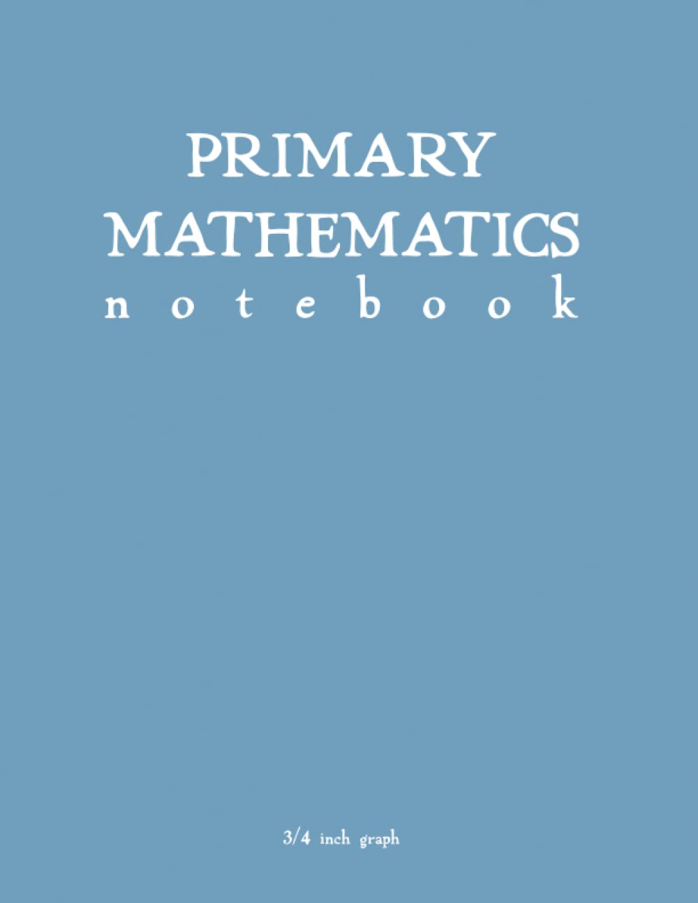 Math Graph Paper Notebook: Light Blue Softcover 3/4 inch Graph Paper for Elementary Math - 7940