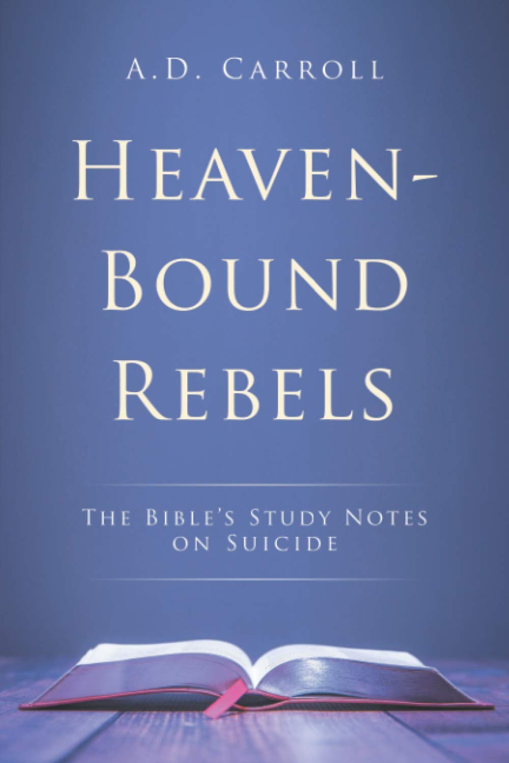 Heaven-Bound Rebels: The Bible's Study Notes on Suicide