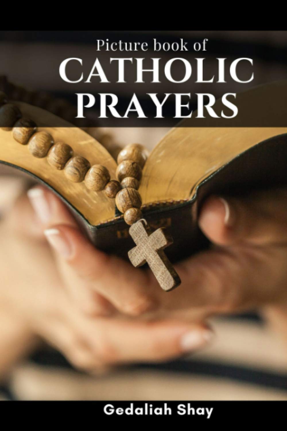 Picture book of Catholic Prayers: A Nature Christian Activity Prayerbook for the Elderly, Adult Seniors with dementia, Alzheimer’s Patients in Large print
