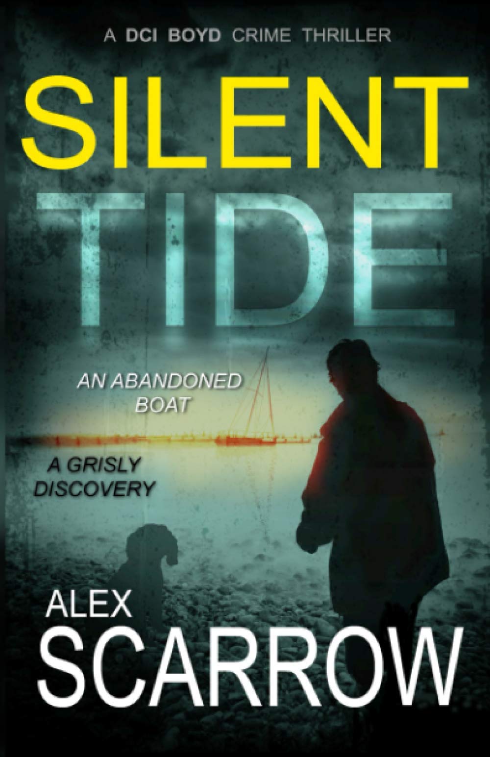 SILENT TIDE: An Edge-0f-the-Seat British Crime Thriller (DCI BOYD CRIME THRILLERS Book1) (DCI BOYD CRIME SERIES)