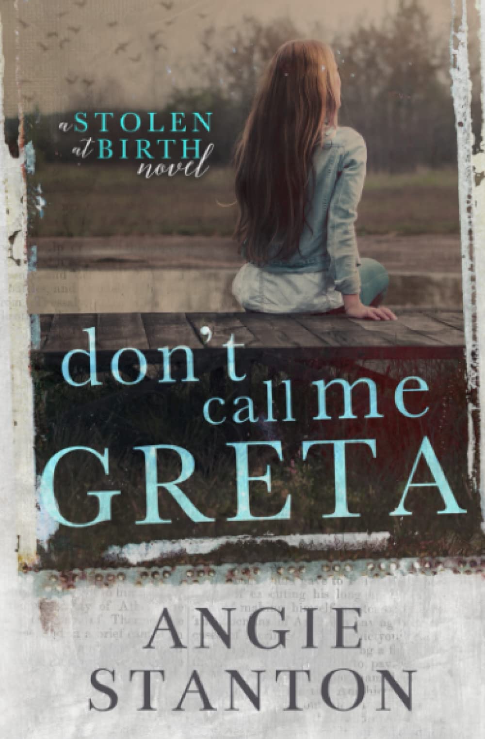 Don't Call Me Greta: A Stolen at Birth Novel