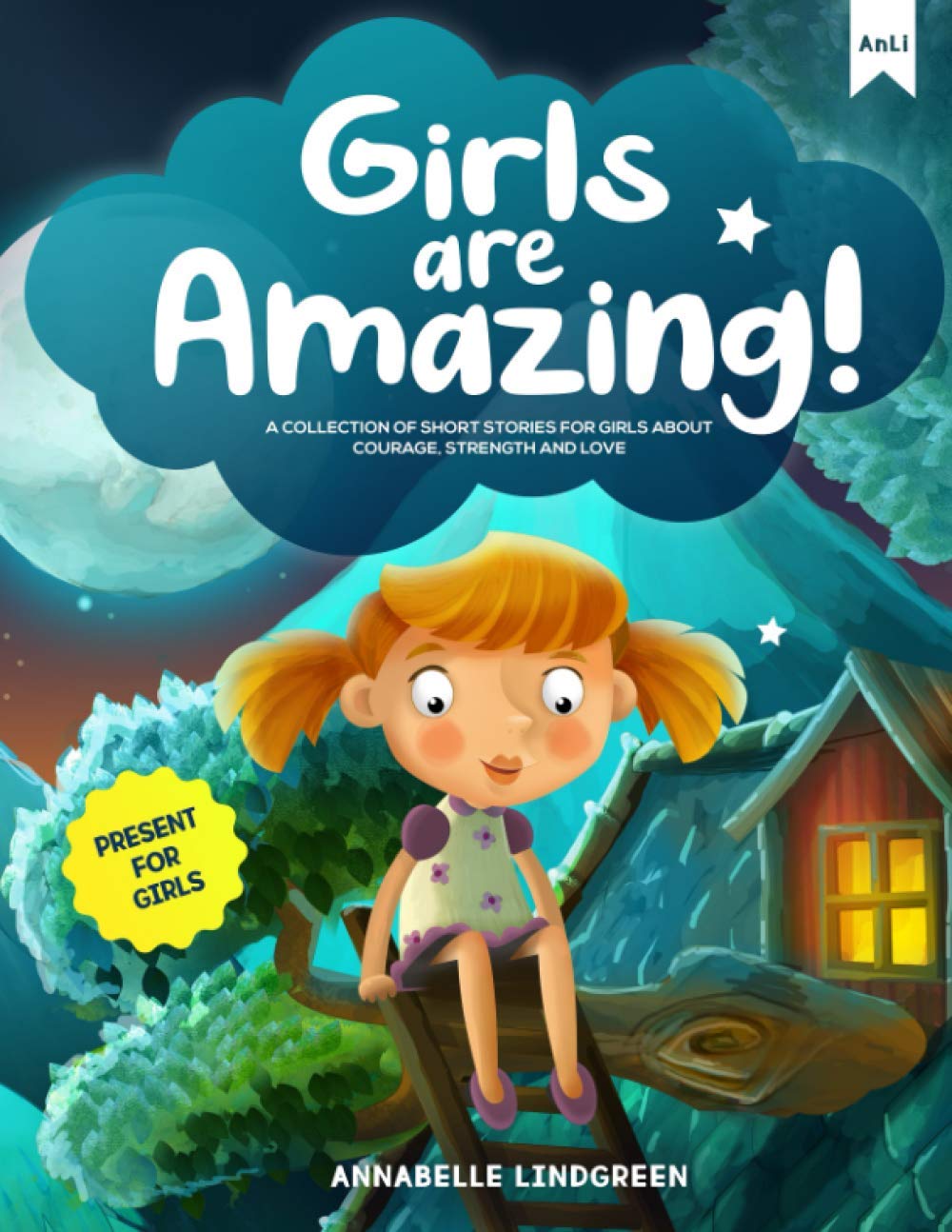 GIRLS ARE AMAZING: A Collection of Short Stories for Girls about Courage, Strength and Love - Present for Girls