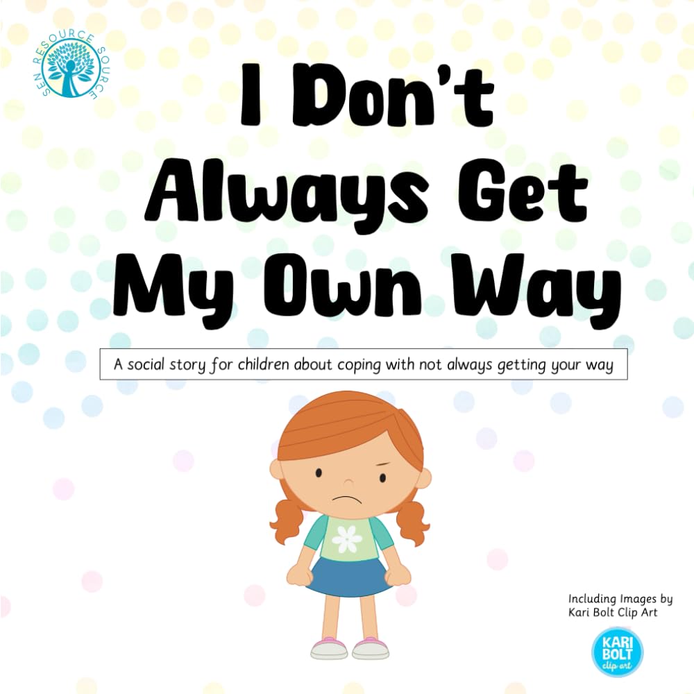 I Don’t Always Get My Own Way: A social story for children about coping with not always getting your way - 3129