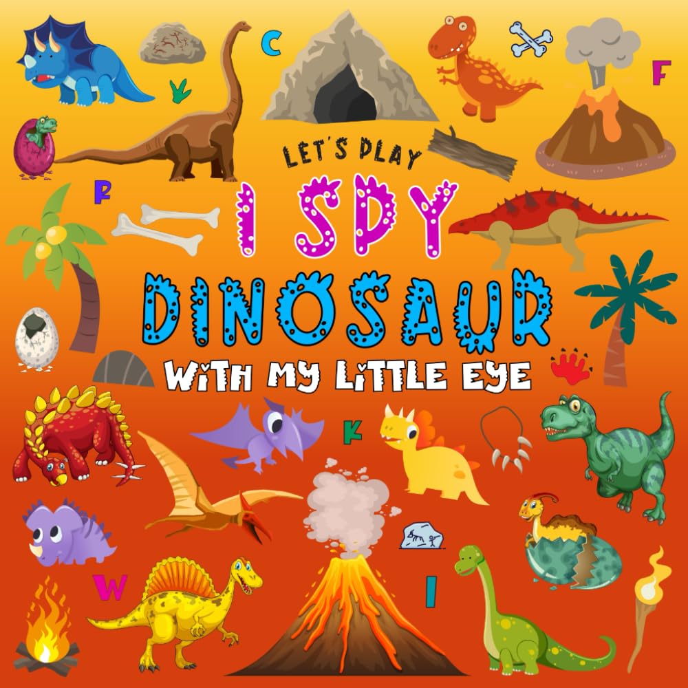 Let's Play I Spy Dinosaur With My Little Eye: Book for Kids Ages 4-8, A Fun Guessing Puzzle ABC Alphabet Game for Toddler and Preschoolers (Children's Books I Spy) - 1868