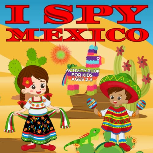 I Spy Mexico Activity Book for Kids Ages 2-5: Perfect Book for Toddlers to learn about Mexico I Spy Book Fun Interactive Guessing Game for Kids Ages ... Toddlers Kindergarteners and Young Children) - 8078