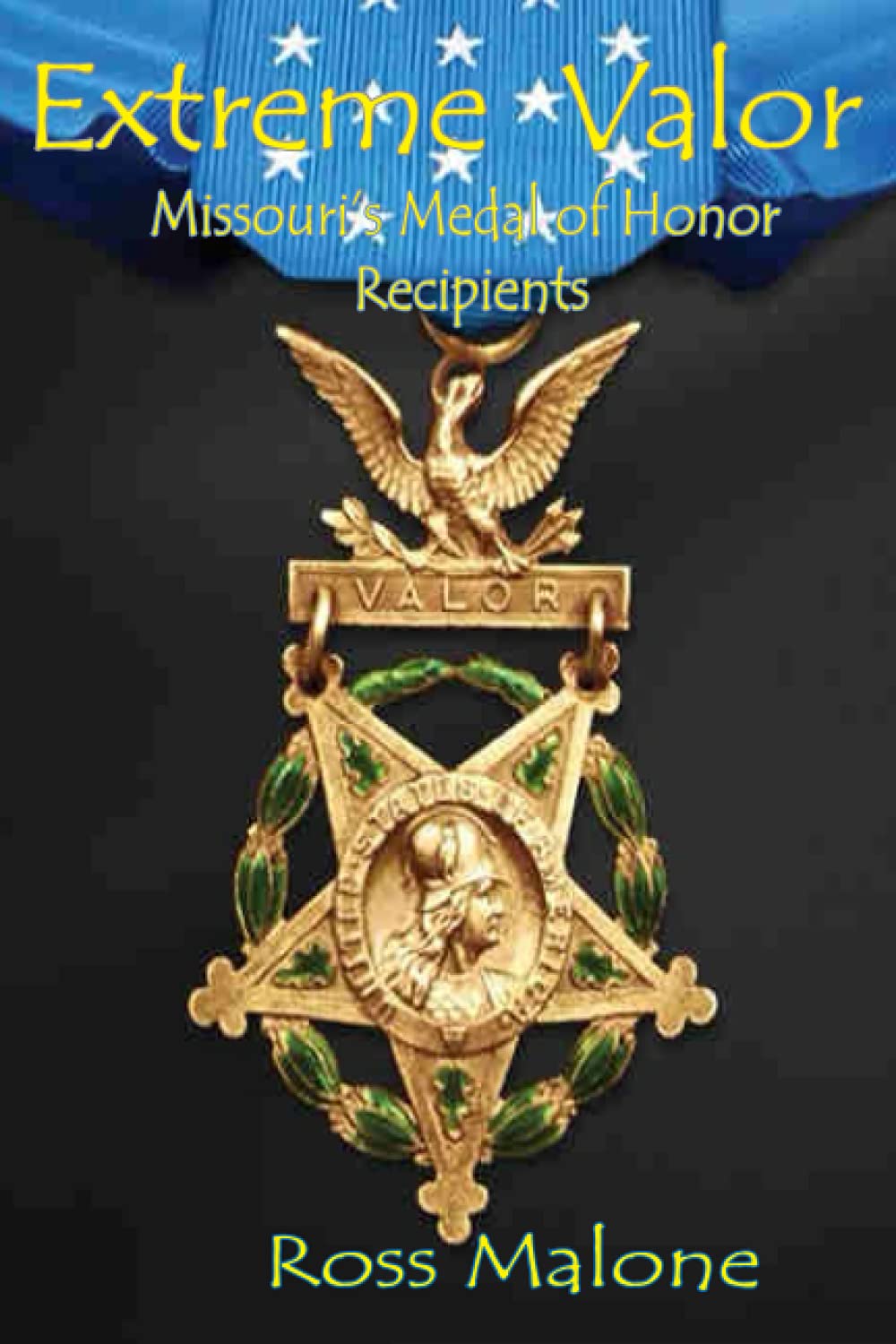 Extreme Valor: Missouri's Medal of Honor Recipients