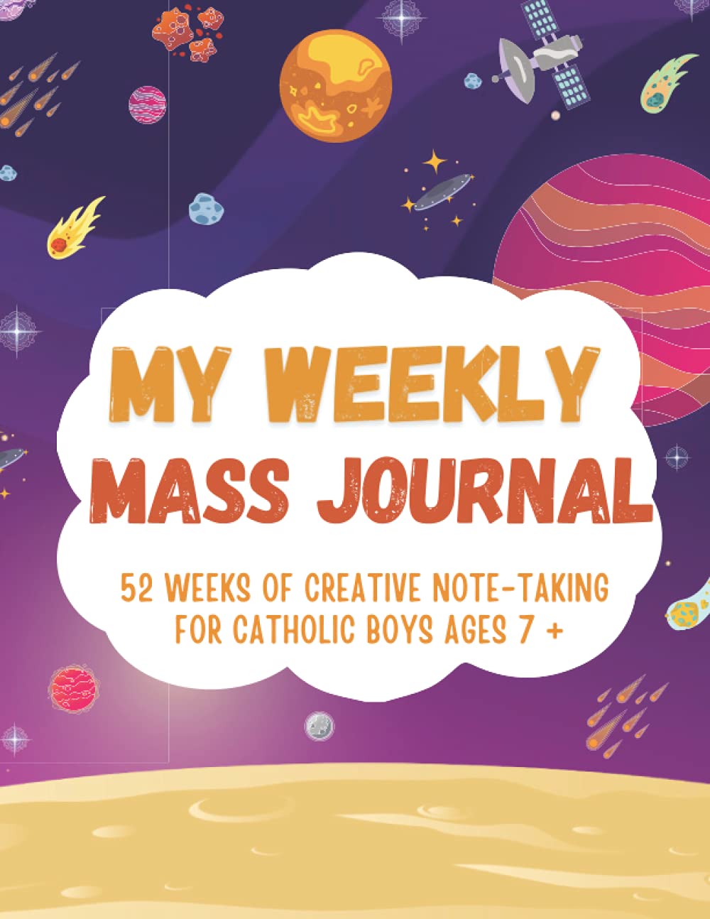 My Weekly Mass Journal 52 Weeks of Creative Note -Taking for Catholic Boys Ages 7+: A Helpful Tool to Help your Children Focus, Listen, Learn and Apply the Message - 5777