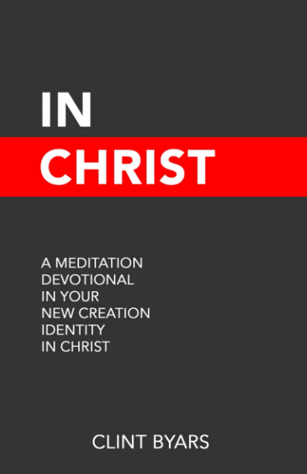 In Christ: A Meditation Devotional in Your New Creation Identity - 2859